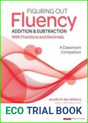 Figuring Out Fluency Addition and Subtraction With Fractions and Decimals A Classroom Companion (Corwin Mathematics)