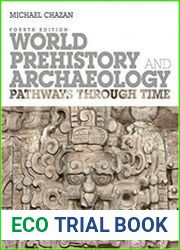 World Prehistory and Archaeology Pathways Through Time 4th Edition