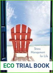 Stress Management for Life A Research-Based Experiential Approach, 4th Edition