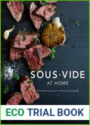 Sous Vide at Home The Modern Technique for Perfectly Cooked Meals