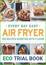 Every Day Easy Air Fryer 100 Recipes Bursting with Flavor