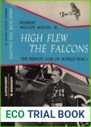 High Flew the Falcons. The French Aces of World War I