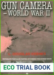 Gun Camera - World War II Photography from Allied Fighters and Bombers over Occupied Europe