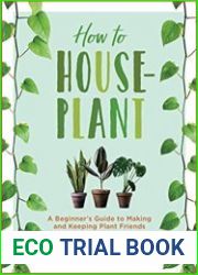 How to Houseplant A Beginner|s Guide to Making and Keeping Plant Friends