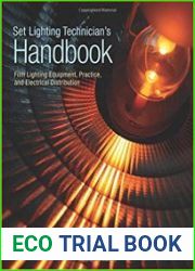 Set Lighting Technician|s Handbook Film Lighting Equipment, Practice, and Electrical Distribution 4th Edition