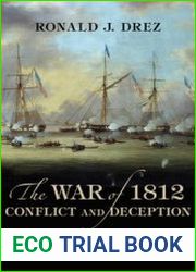 The War of 1812, Conflict and Deception The British Attempt to Seize New Orleans and Nullify the Louisiana Purchase