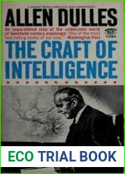 The Craft of Intelligence America|s Legendary Spy Master on the Fundamentals of Intelligence Gathering for a Free World