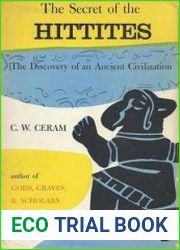 The Secret of the Hittites The Discovery of an Ancient Empire