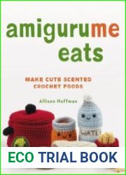 AmiguruMe Eats Make Cute Scented Crochet Foods