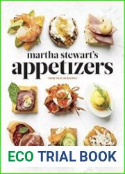 Martha Stewart|s Appetizers 200 Recipes for Dips, Spreads, Snacks, Small Plates, and Other Delicious Hors d|Oeuvres, Plus 30 Cocktails