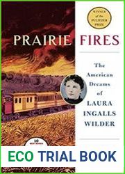 Prairie Fires The American Dreams of Laura Ingalls Wilder