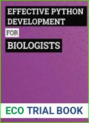 Effective Python Development for Biologists Tools and techniques for building biological programs
