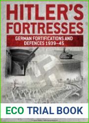 Hitler’s Fortresses German Fortifications and Defences 1939-1945 (Osprey General Military)