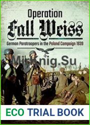 Operation Fall Weiss German Paratroopers in the Poland Campaign 1939