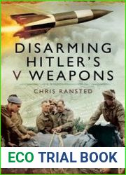 Disarming Hitler’s V Weapons Bomb Disposal, the V1 and V2 Rockets