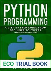Python Programming A Step By Step Guide From Beginner to Advanced (Beginner & Advance)