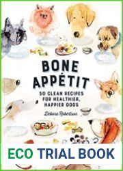 Bone Appetit 50 Clean Recipes for Healthier, Happier Dogs