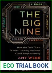The Big Nine How the Tech Titans and Their Thinking Machines Could Warp Humanity
