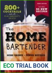 The Home Bartender 200+ Cocktails Made with Four Ingredients or Less, 3rd Edition