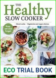 The Healthy Slow Cooker Loads of Veg; Smart Carbs; Vegetarian and Vegan Choices; Prep, Set and Forget