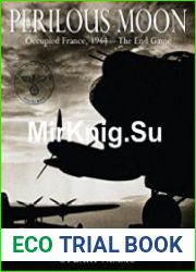 Perilous Moon Occupied France, 1944 - The End Game