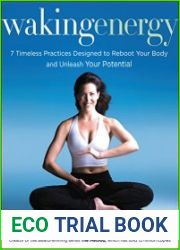 Waking Energy 7 Timeless Practices Designed to Reboot Your Body and Unleash Your Potential