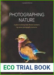 Photographing Nature A photo workshop from Brooks Institute|s top nature photography instructor