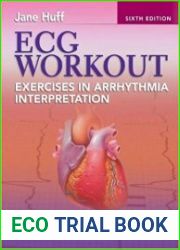 ECG Workout Exercises in Arrhythmia Interpretation, 6th Edition