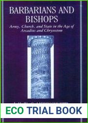 Barbarians and Bishops Army, Church, and State in the Age of Arcadius and Chrysostom
