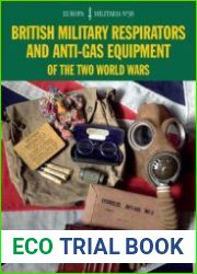 British Military Respirators and Anti-Gas Equipment of the Two World Wars (Europa Militaria №38)
