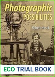 Photographic Possibilities The Expressive Use of Concepts, Ideas, Materials, and Processes 4th Edition