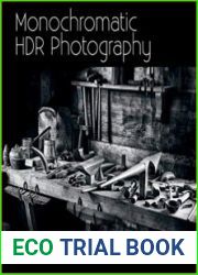 Monochromatic HDR Photography Shooting and Processing Black & White High Dynamic Range Photos