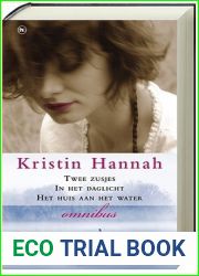 Kristin Hannah Omnibus: Twee zusjes In het daglicht Het huis aan het water