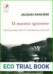 El maestro ignorante: Cinco lecciones sobre la emancipacion intelectual