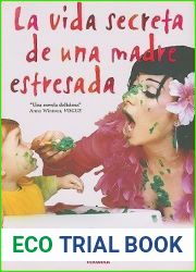 La Vida Secreta de una Madre Estresada = The Secret Life of a Slummy Mummy