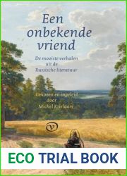 Een onbekende vriend: De mooiste verhalen uit de Russische literatuur