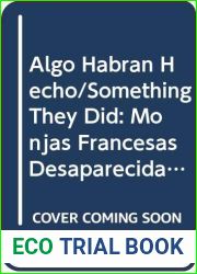 Algo Habran Hecho: Monjas Francesas Desaparecidas