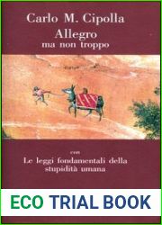 Allegro ma non troppo. Con Le leggi fondamentali della stupidita umana