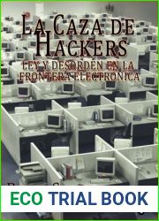 La caza de hackers. Ley y desorden en la frontera electronica