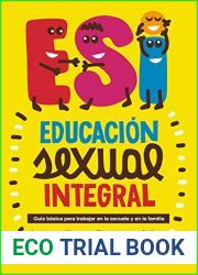 Educacion sexual integral: Guia basica para trabajar en la escuela y en la familia (Educacion que ladra)