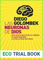 Las Neuronas de Dios: Una Neurociencia de la Religion, la Espiritualidad y la Luz al Final del Tunel