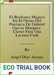 El Realismo Magico En El Otono Del Patriarca De Gabriel Garcia Marquez: Claves Para Una Lectura Codificada