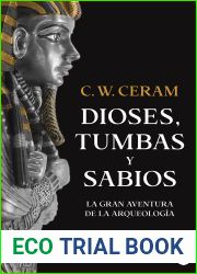 Dioses, tumbas y sabios: La gran aventura de la arqueologia