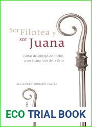 Sor Filotea y Sor Juana. Cartas del obispo de Puebla a Sor Juana Ines de la Cruz