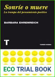 Sonrie o muere: La trampa del pensamiento positivo