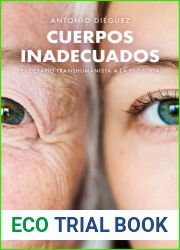 Cuerpos inadecuados. El desafio transhumanista a la filosofia
