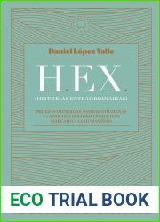HEX (Historias extraordinarias): Proezas olvidadas, pasiones humanas y caprichos historicos que han marcado a la humanidad