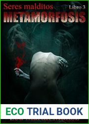 Seres malditos. Metamorfosis (Libro 3. Seres malditos)