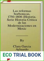 Las reformas borbonicas, 1750-1808 (Historia. Serie Historia Critica de las Modernizaciones en Mexico no 1) (Spanish Edition)