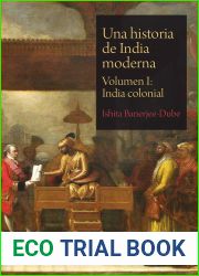Una historia de India moderna. Volumen I: India colonial